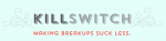 KillSwitch Makes Break-Ups Easier to Cope With